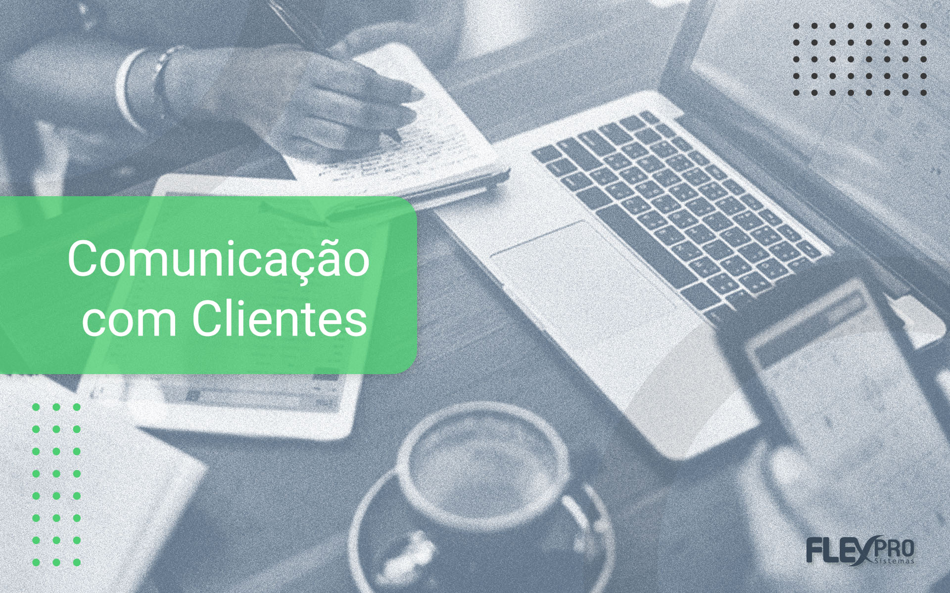 Comunicação com os clientes: como automatizar. | Flexpro Sistemas